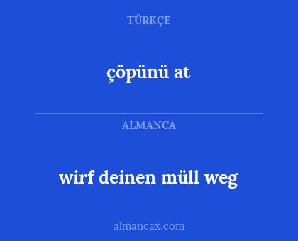 çöpünü at - wirf deinen müll weg