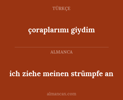 çoraplarımı giydim - ich ziehe meinen strümpfe an