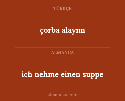 çorba alayım - ich nehme einen suppe