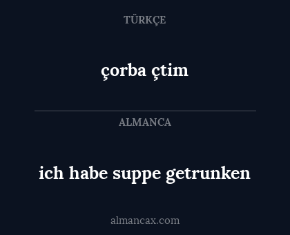 ich habe suppe getrunken - çorba çtim