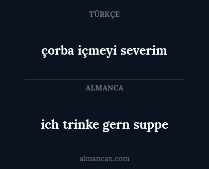 ich trinke gern suppe - çorba içmeyi severim