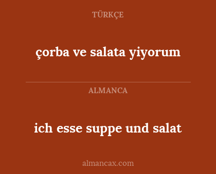 çorba ve salata yiyorum - ich esse suppe und salat