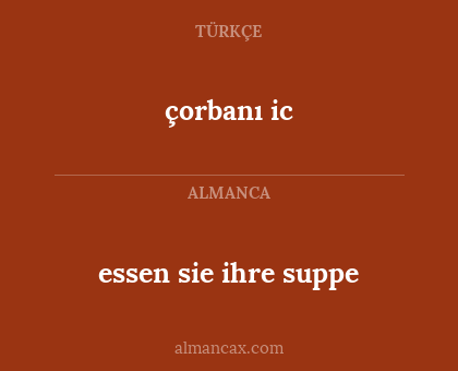 essen sie ihre suppe - çorbanı ic