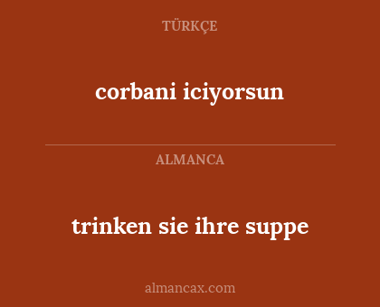 trinken sie ihre suppe - corbani iciyorsun
