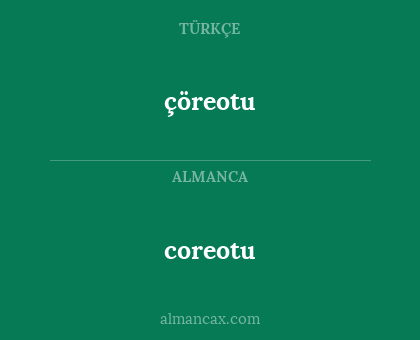 coreotu - çöreotu