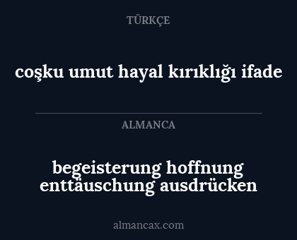 coşku umut hayal kırıklığı ifade - begeisterung hoffnung enttäuschung ausdrücken