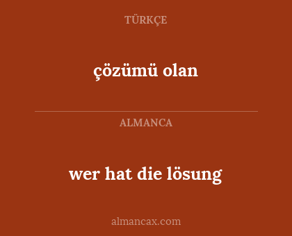 wer hat die lösung - çözümü olan
