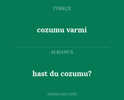 cozumu varmi - hast du cozumu?