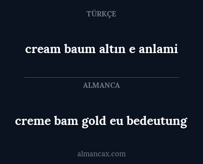 cream baum altın e anlami - creme bam gold eu bedeutung