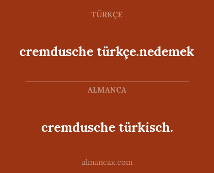 cremdusche türkisch. - cremdusche türkçe.nedemek