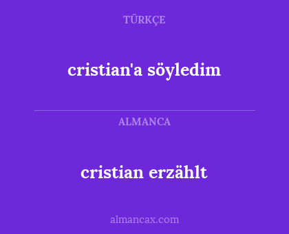 cristian erzählt - cristian'a söyledim