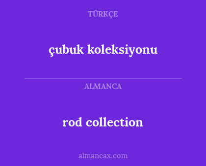 çubuk koleksiyonu - rod collection