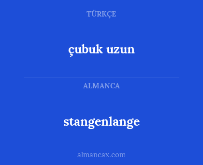 stangenlange - çubuk uzun
