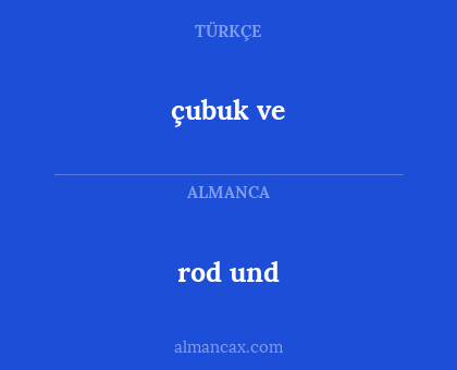 çubuk ve - rod und