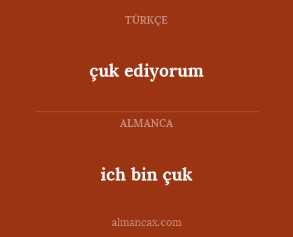 çuk ediyorum - ich bin çuk