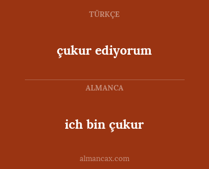 çukur ediyorum - ich bin çukur