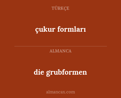 die grubformen - çukur formları