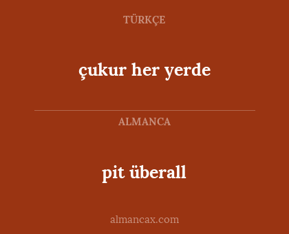pit überall - çukur her yerde