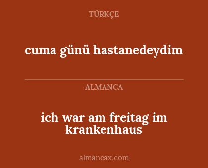 cuma günü hastanedeydim - ich war am freitag im krankenhaus