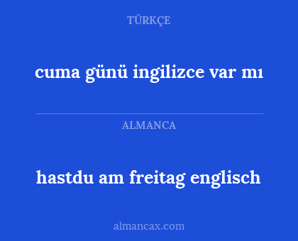 hastdu am freitag englisch - cuma günü ingilizce var mı