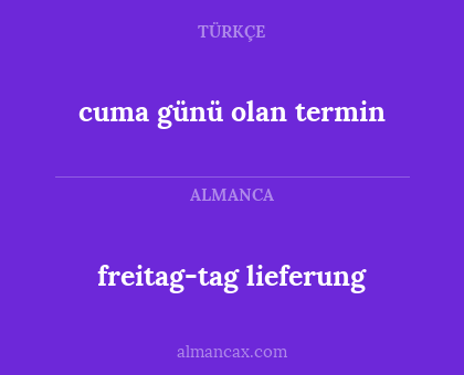cuma günü olan termin - freitag-tag lieferung