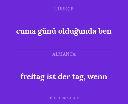 freitag ist der tag, wenn - cuma günü olduğunda ben