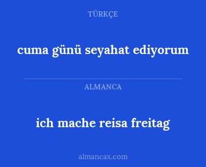 cuma günü seyahat ediyorum - ich mache reisa freitag