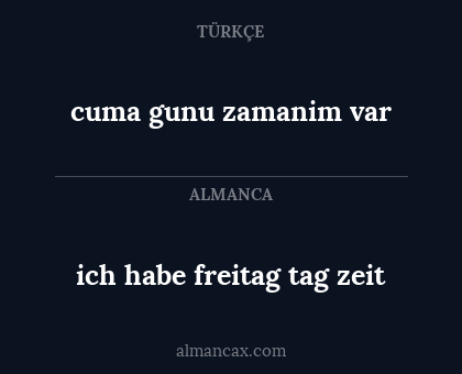 cuma gunu zamanim var - ich habe freitag tag zeit