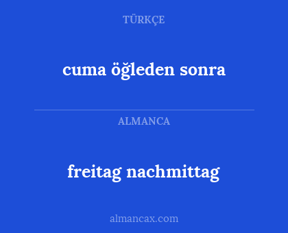 cuma öğleden sonra - freitag nachmittag
