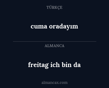 cuma oradayım - freitag ich bin da