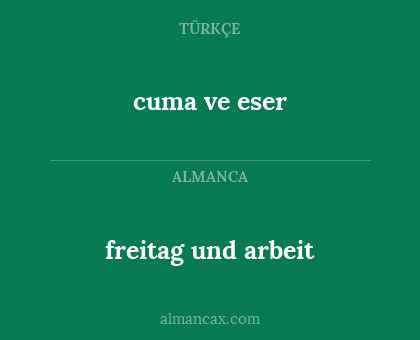 cuma ve eser - freitag und arbeit