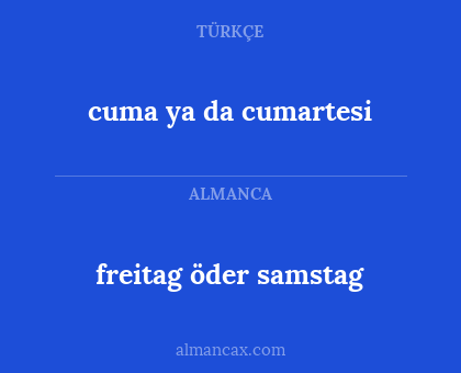 cuma ya da cumartesi - freitag öder samstag