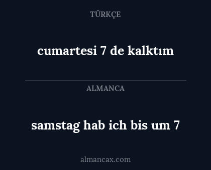 cumartesi 7 de kalktım - samstag hab ich bis um 7