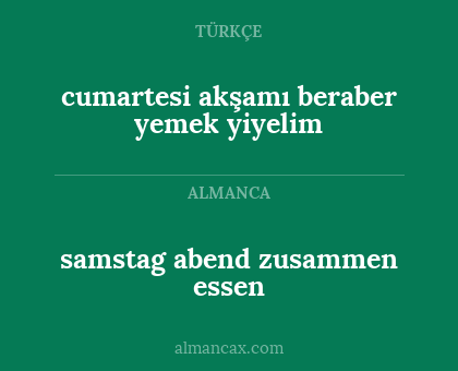cumartesi akşamı beraber yemek yiyelim - samstag abend zusammen essen