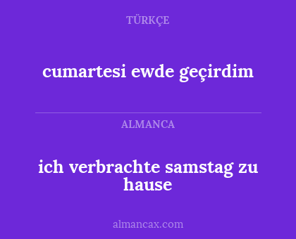 ich verbrachte samstag zu hause - cumartesi ewde geçirdim
