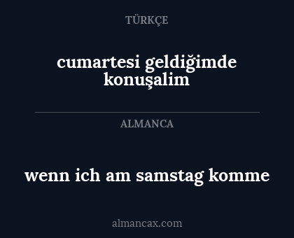 wenn ich am samstag komme - cumartesi geldiğimde konuşalim