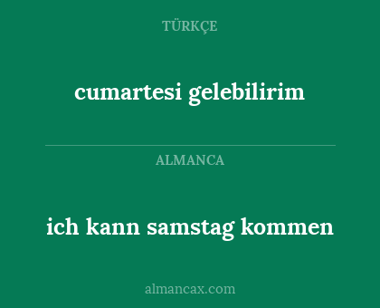 cumartesi gelebilirim - ich kann samstag kommen