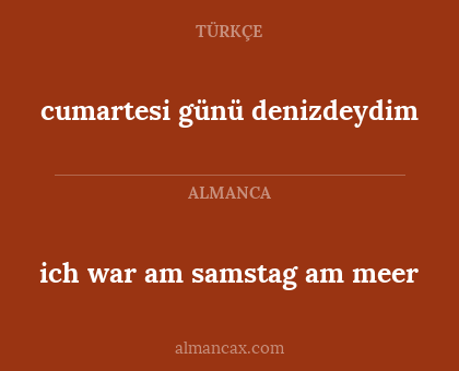 ich war am samstag am meer - cumartesi günü denizdeydim