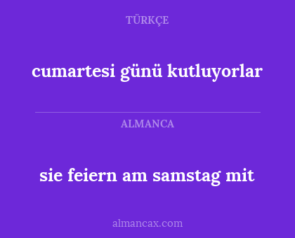 sie feiern am samstag mit - cumartesi günü kutluyorlar