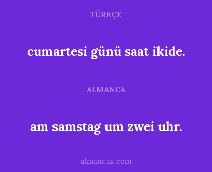 cumartesi günü saat ikide. - am samstag um zwei uhr.