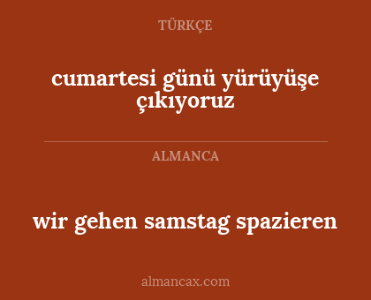 wir gehen samstag spazieren - cumartesi günü yürüyüşe çıkıyoruz