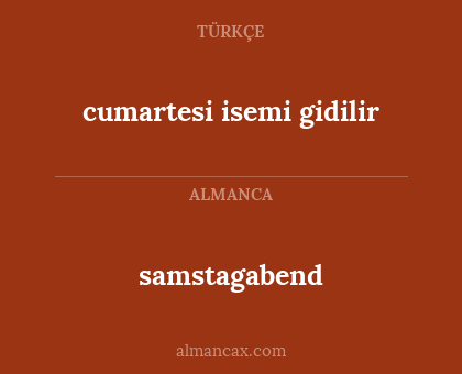 cumartesi isemi gidilir - samstagabend