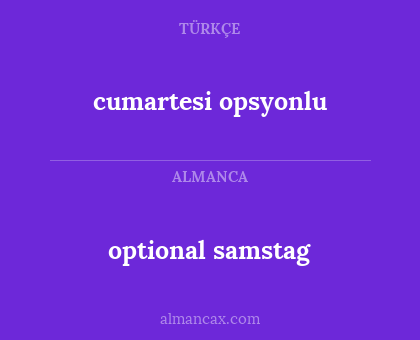 optional samstag - cumartesi opsyonlu