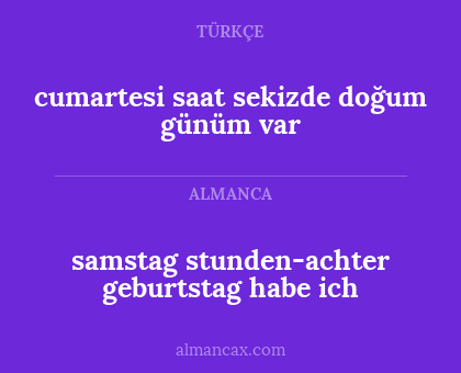cumartesi saat sekizde doğum günüm var - samstag stunden-achter geburtstag habe ich