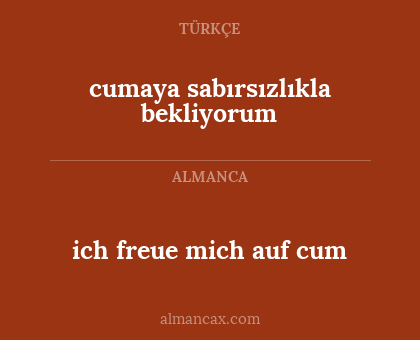 ich freue mich auf cum - cumaya sabırsızlıkla bekliyorum