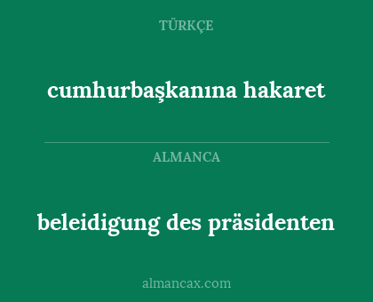 cumhurbaşkanına hakaret - beleidigung des präsidenten