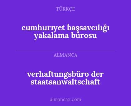 verhaftungsbüro der staatsanwaltschaft - cumhurıyet başsavcılığı yakalama bürosu