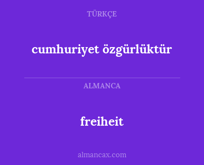 freiheit - cumhuriyet özgürlüktür