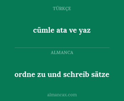 cümle ata ve yaz - ordne zu und schreib sätze