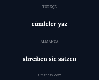 shreiben sie sätzen - cümleler yaz